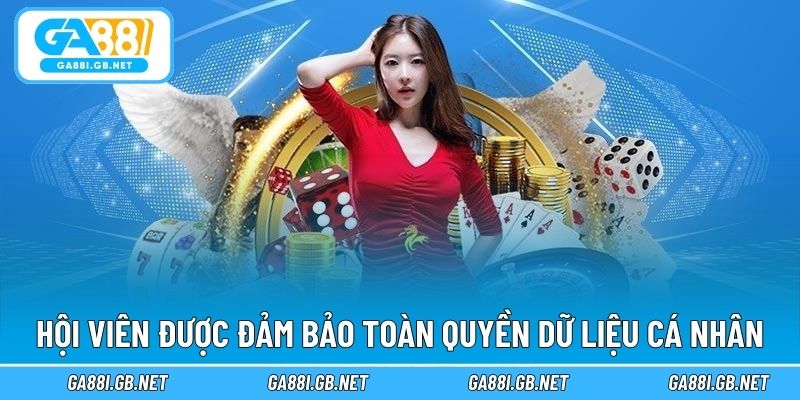 Hội viên được đảm bảo toàn quyền dữ liệu cá nhân