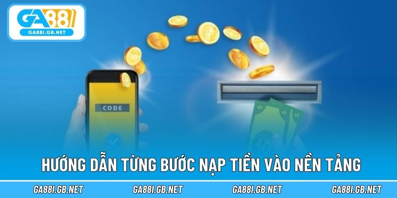 Hướng dẫn từng bước nạp tiền vào nền tảng