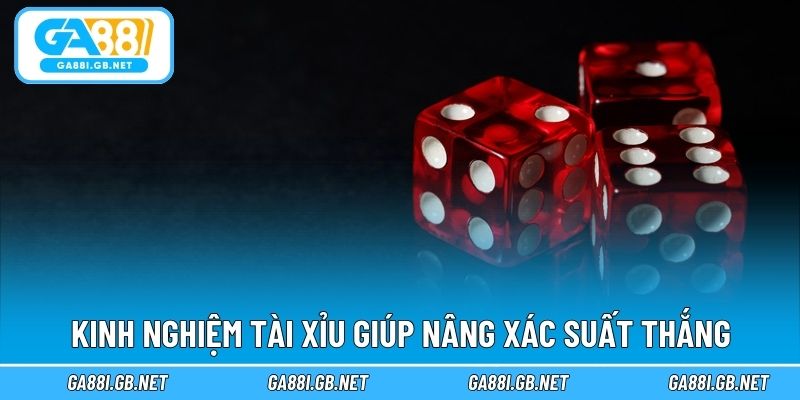 Kinh nghiệm tài xỉu giúp nâng xác suất thắng