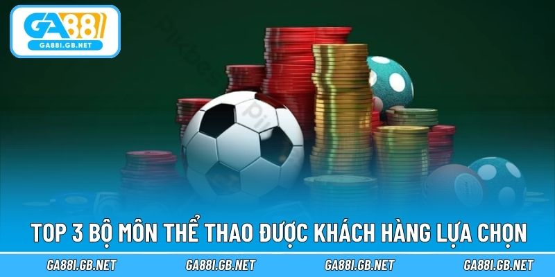 Top 3 bộ môn thể thao được khách hàng lựa chọn